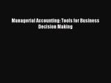 Read Managerial Accounting: Tools for Business Decision Making Ebook Free