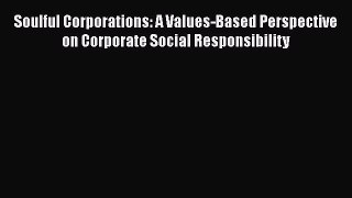 Read Soulful Corporations: A Values-Based Perspective on Corporate Social Responsibility Ebook