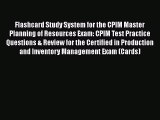 Read Book Flashcard Study System for the CPIM Master Planning of Resources Exam: CPIM Test