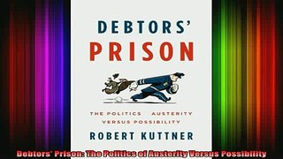 READ book  Debtors Prison The Politics of Austerity Versus Possibility Full EBook