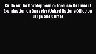 Read Guide for the Development of Forensic Document Examination on Capacity (United Nations