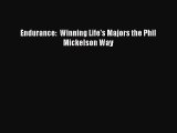 Read Endurance:  Winning Life's Majors the Phil Mickelson Way ebook textbooks