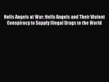Download Hells Angels at War: Hells Angels and Their Violent Conspiracy to Supply Illegal Drugs