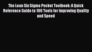 Read The Lean Six Sigma Pocket Toolbook: A Quick Reference Guide to 100 Tools for Improving