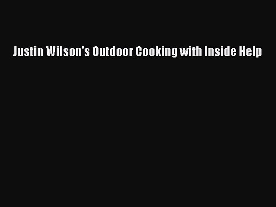 Read Books Justin Wilson's Outdoor Cooking with Inside Help E-Book Free