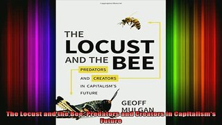 READ book  The Locust and the Bee Predators and Creators in Capitalisms Future Full EBook