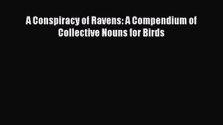 Read A Conspiracy of Ravens: A Compendium of Collective Nouns for Birds Ebook PDF