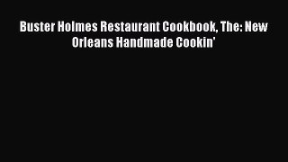 Read Books Buster Holmes Restaurant Cookbook The: New Orleans Handmade Cookin' E-Book Free