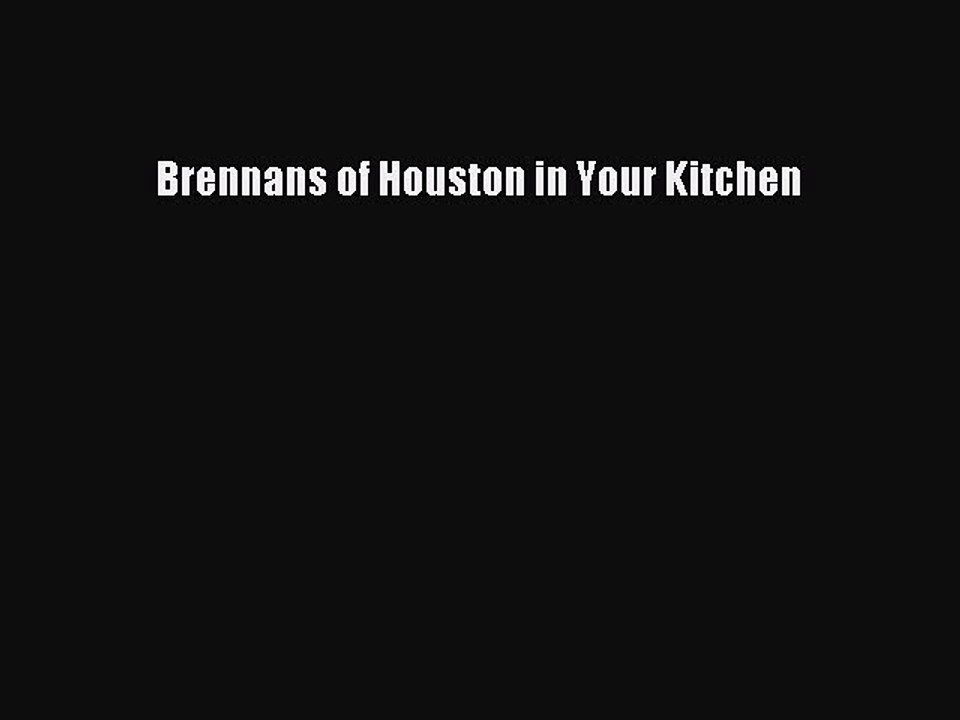 Read Books Brennans of Houston in Your Kitchen E-Book Free