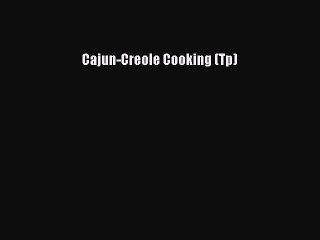 Read Books Cajun-Creole Cooking (Tp) ebook textbooks