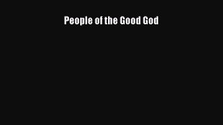 Download Books People of the Good God Ebook PDF
