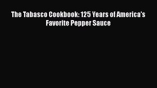 Read Books The Tabasco Cookbook: 125 Years of America's Favorite Pepper Sauce ebook textbooks