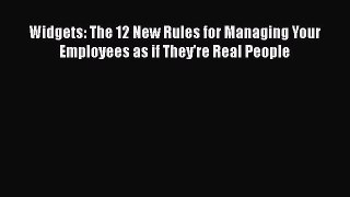 Read Widgets: The 12 New Rules for Managing Your Employees as if They're Real People Ebook