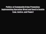 Read Politics of Community Crime Prevention: Implementing Operation Weed and Seed in Seattle