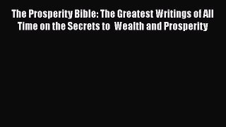 Read The Prosperity Bible: The Greatest Writings of All Time on the Secrets to  Wealth and
