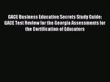 Read Book GACE Business Education Secrets Study Guide: GACE Test Review for the Georgia Assessments