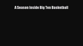 Read A Season Inside Big Ten Basketball ebook textbooks