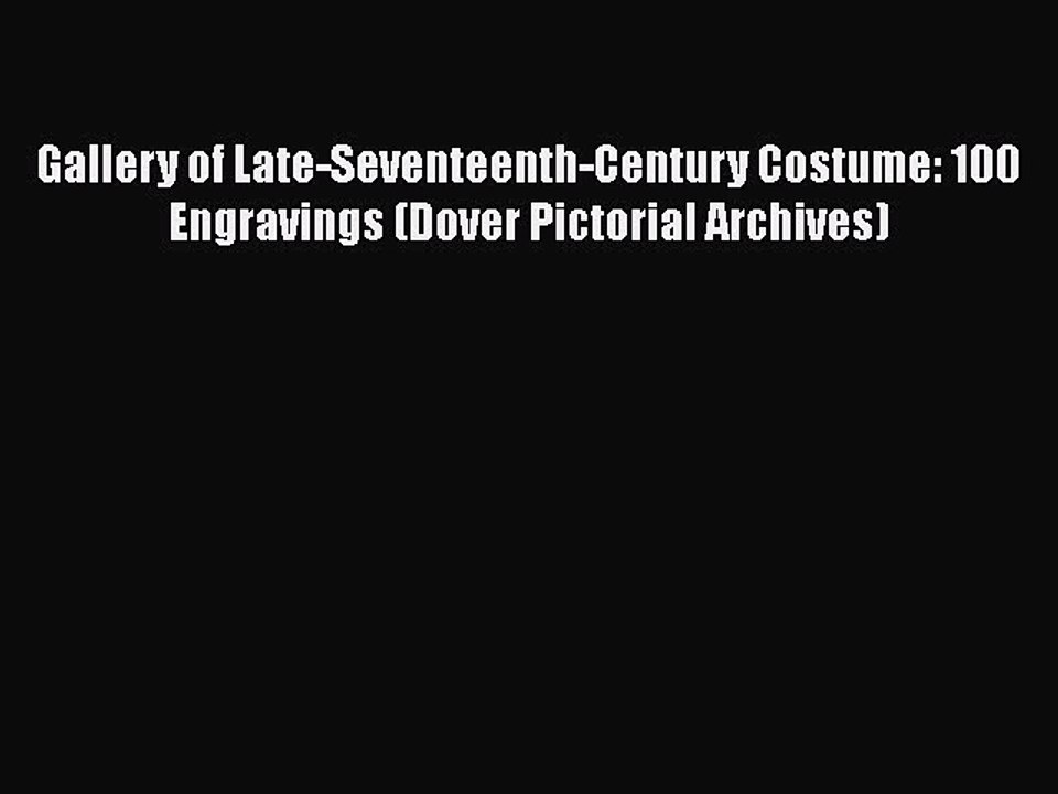 Read Books Gallery of Late-Seventeenth-Century Costume: 100 Engravings (Dover Pictorial Archives)