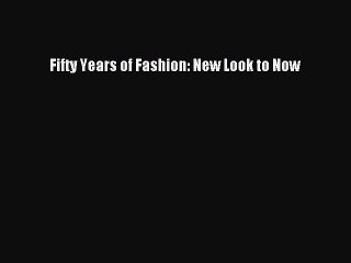 Download Books Fifty Years of Fashion: New Look to Now E-Book Free