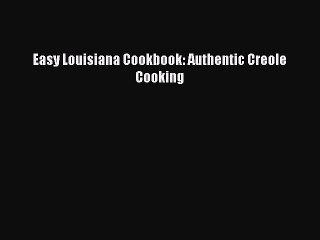 Read Books Easy Louisiana Cookbook: Authentic Creole Cooking ebook textbooks