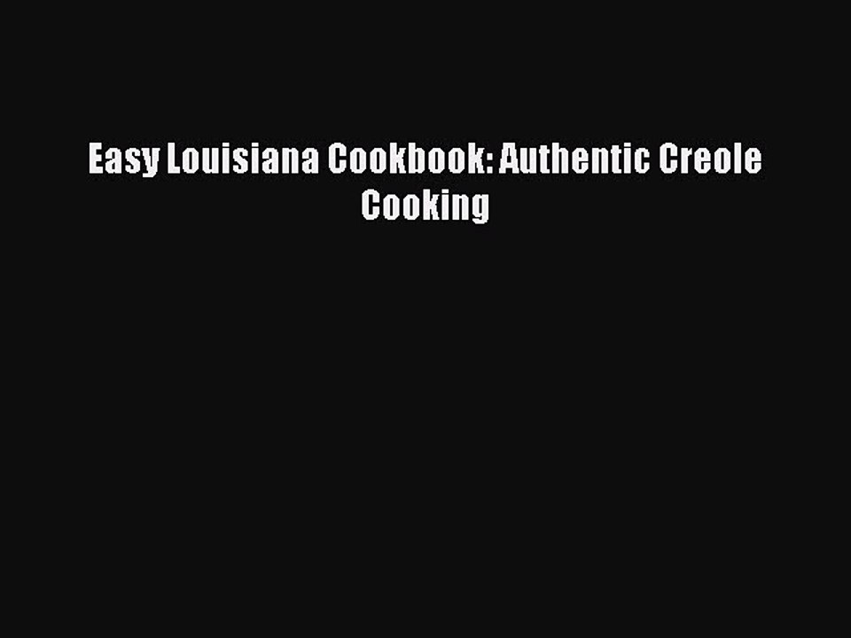 Read Books Easy Louisiana Cookbook: Authentic Creole Cooking ebook textbooks