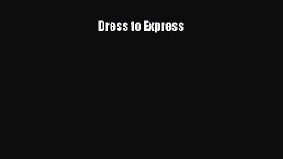 Read Books Dress to Express ebook textbooks
