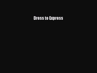 Read Books Dress to Express ebook textbooks