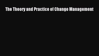 Read The Theory and Practice of Change Management PDF Free