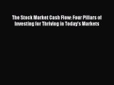 Download The Stock Market Cash Flow: Four Pillars of Investing for Thriving in Todayâ€™s Markets