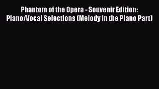 Read Phantom of the Opera - Souvenir Edition: Piano/Vocal Selections (Melody in the Piano Part)