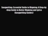 Read Songwriting: Essential Guide to Rhyming: A Step-by-Step Guide to Better Rhyming and Lyrics