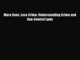 Read More Guns Less Crime: Understanding Crime and Gun-Control Laws Ebook Free
