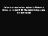 Read Political Assassinations by Jews: A Rhetorical Device for Justice (S U N Y Series in Deviance