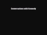 Read Book Conversations with Kennedy ebook textbooks