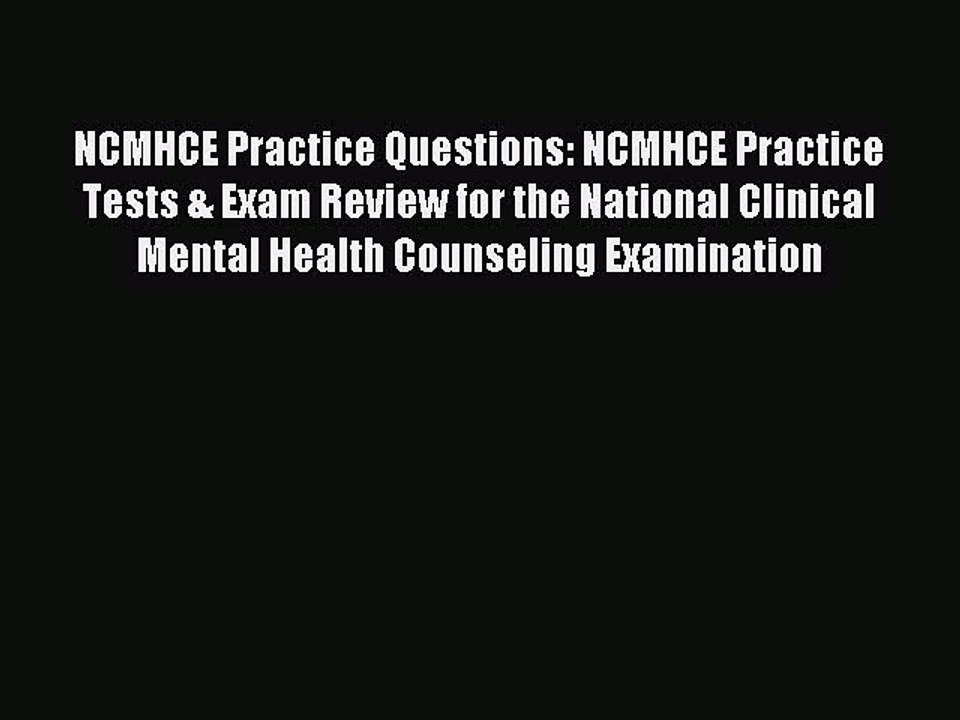 Read Book NCMHCE Practice Questions: NCMHCE Practice Tests & Exam Review for the National Clinical