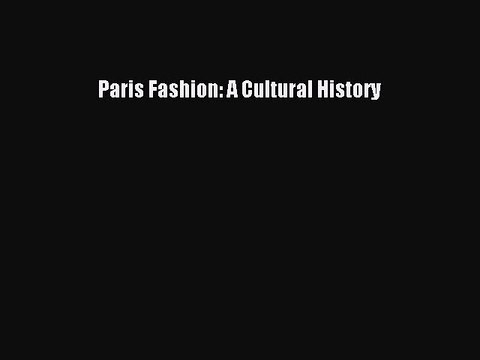 Read Books Paris Fashion: A Cultural History E-Book Free
