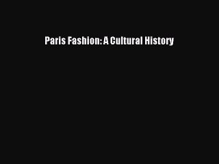 Read Books Paris Fashion: A Cultural History E-Book Free