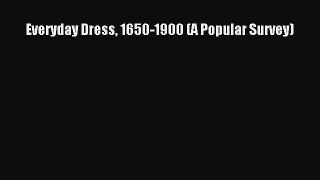 Read Books Everyday Dress 1650-1900 (A Popular Survey) E-Book Free