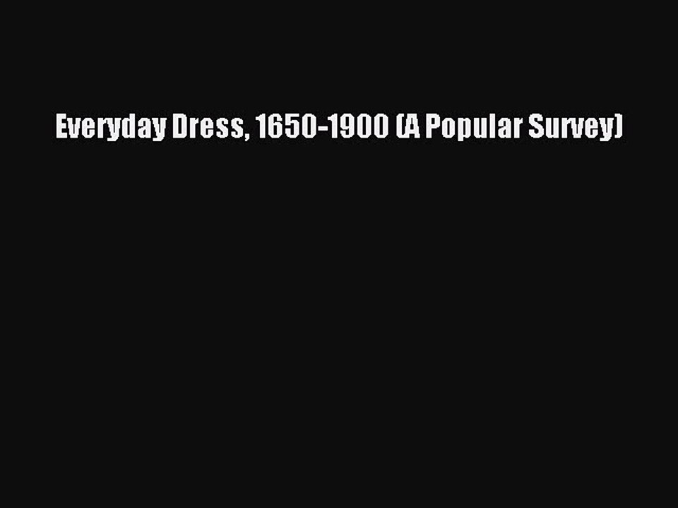 Read Books Everyday Dress 1650-1900 (A Popular Survey) E-Book Free