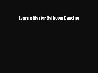 Read Learn & Master Ballroom Dancing Ebook Free