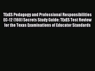 Read Book TExES Pedagogy and Professional Responsibilities EC-12 (160) Secrets Study Guide: