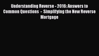 Read Understanding Reverse - 2016: Answers to Common Questions  -  Simplifying the New Reverse