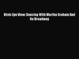 Read Birds Eye View: Dancing With Martha Graham And On Broadway Ebook Free