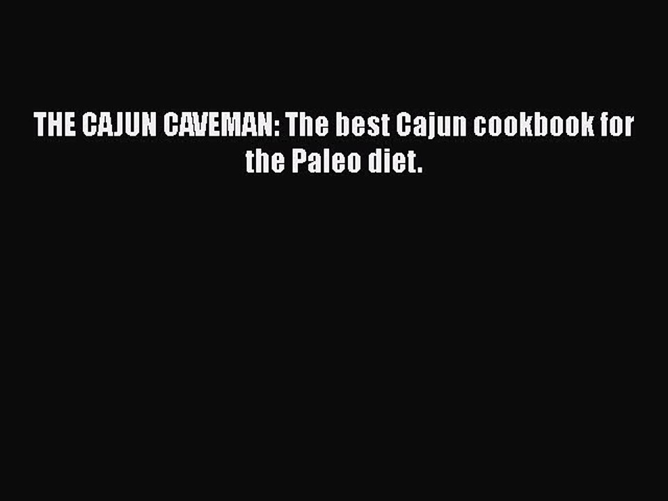 Download Books THE CAJUN CAVEMAN: The best Cajun cookbook for the Paleo diet. E-Book Download