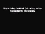 Read Books Simple Shrimp Cookbook  Quick & Easy Shrimp Recipes For The Whole Family E-Book