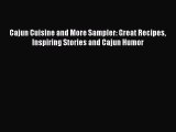 Read Books Cajun Cuisine and More Sampler: Great Recipes Inspiring Stories and Cajun Humor