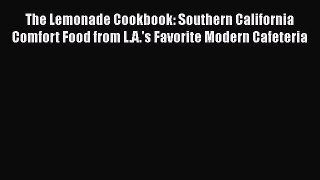 Read Books The Lemonade Cookbook: Southern California Comfort Food from L.A.'s Favorite Modern