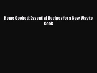 Read Books Home Cooked: Essential Recipes for a New Way to Cook ebook textbooks