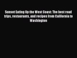Read Books Sunset Eating Up the West Coast: The best road trips restaurants and recipes from