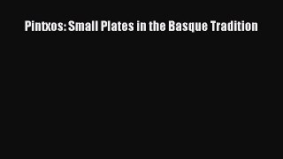 Read Books Pintxos: Small Plates in the Basque Tradition PDF Free